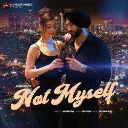 Not Myself Hanjra(Mobwap.site) Mp3 Song