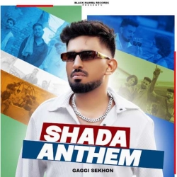 Shada Anthem Gaggi Sekhon(Mobwap.site) Mp3 Song