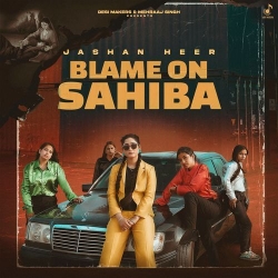 Blame On Sahiba Jashan Heer(Mobwap.site) Mp3 Song