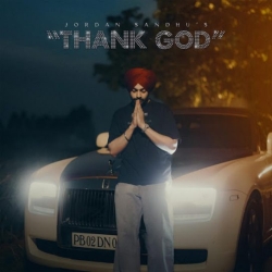 Thank God Jordan Sandhu(Mobwap.site) Mp3 Song