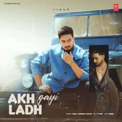 Akh Ladh Gayi - Jigar(Mobwap.site) Mp3 Song