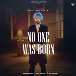 No One Was Born - Lakhi Ghuman(Mobwap.site) Mp3 Song