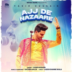 Ajj De Nazaare Yasir Hussain(Mobwap.site) Mp3 Song