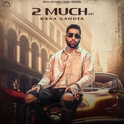 2 Much Rana Sahota(Mobwap.site) Mp3 Song