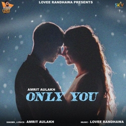 Only You Amrit Aulakh(Mobwap.site) Mp3 Song