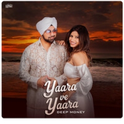 Yaara ve Yaara Deep Money(Mobwap.site) Mp3 Song