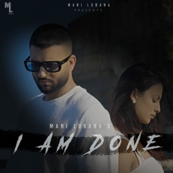 I AM Done Mani Lubana(Mobwap.site) Mp3 Song