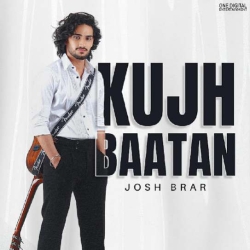 Kujh Baatan Josh Brar(Mobwap.site) Mp3 Song