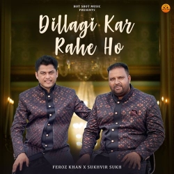 Dillagi Kar Rahe Ho Feroz Khan(Mobwap.site) Mp3 Song