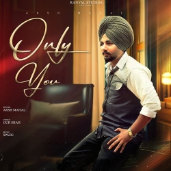 Only You Arsh Mahal(Mobwap.site) Mp3 Song