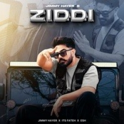 Ziddi Jimmy Hayer Mp3 Song