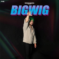 BigWig Onkar Dhanoa Mp3 Song