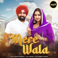 Mere Wala Jugraj Sandhu Mp3 Song