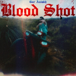 Blood Shot Gur Aulakh Mp3 Song