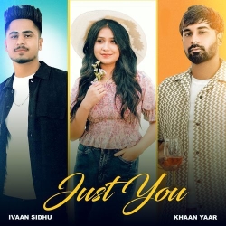 Just You Ivaan Sidhu Mp3 Song