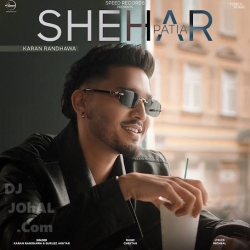 Shehar Patia Karan Randhawa Mp3 Song